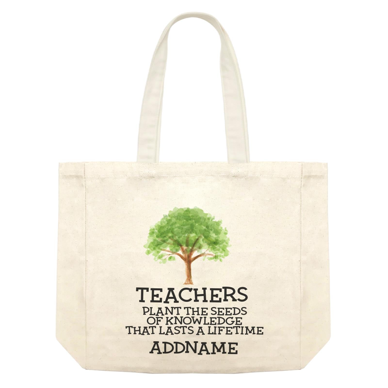 Teacher Quotes 2 Teachers Plant The Seeds Of Knowledge That Lasts A Lifetime Addname Shopping Bag