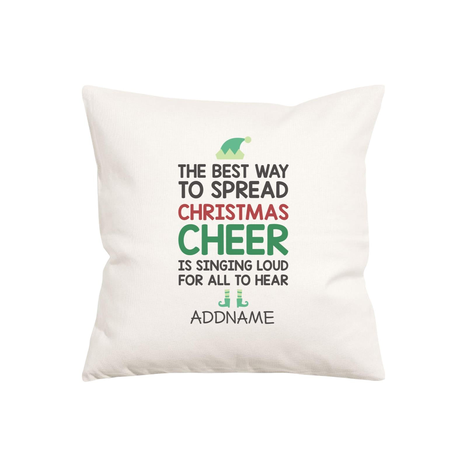 Xmas The Best Way To Spread Christmas Cheer Pillow Pillow Cushion
