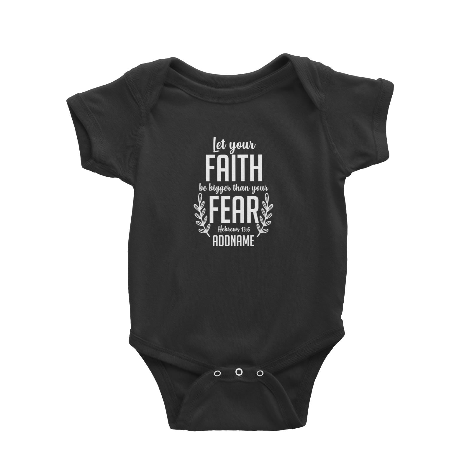 Christ Newborn Let Your Faith Be Bigger Than Your Fear Hebrews 13.6 Addname Baby Romper