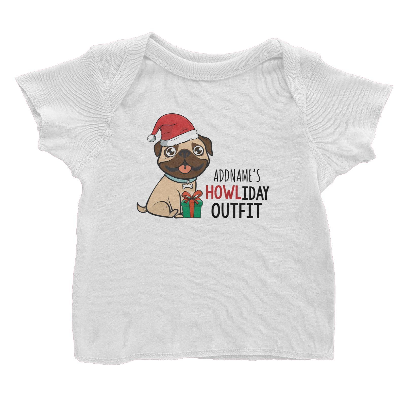 Cute Pug Addname's Howliday Outfit Baby T-Shirt Christmas Animal Funny Personalizable Designs